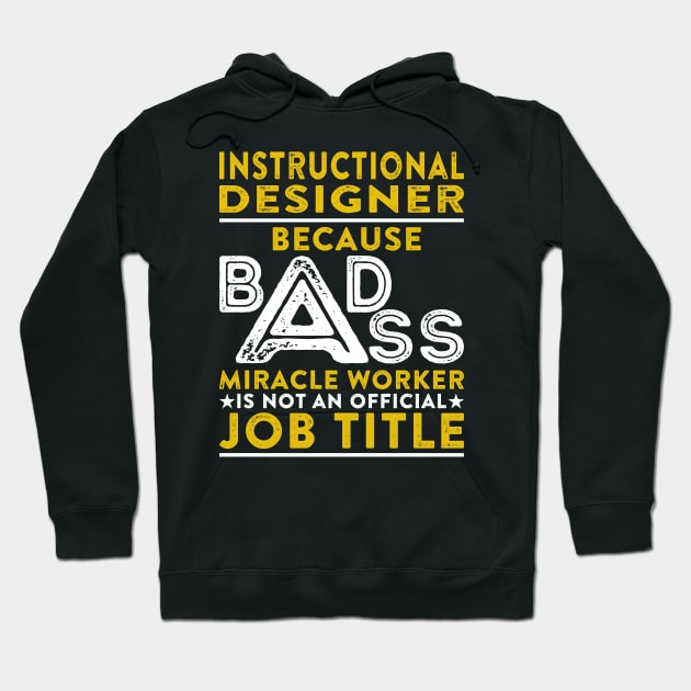 Instructional Designer Because Badass Miracle Worker Is Not An Official Job Title Hoodie by RetroWave